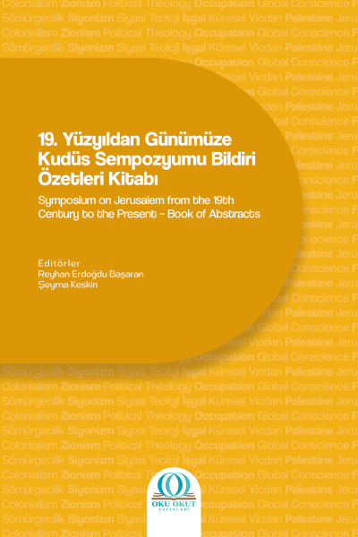 19. Yüzyıldan Günümüze Kudüs Sempozyumu Bildiri Özetleri Kitabı