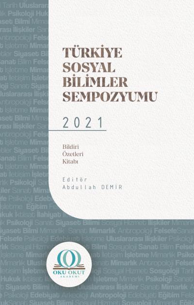 Türkiye Sosyal Bilimler Sempozyumu – 2021: Bildiri Özetleri Kitabı
